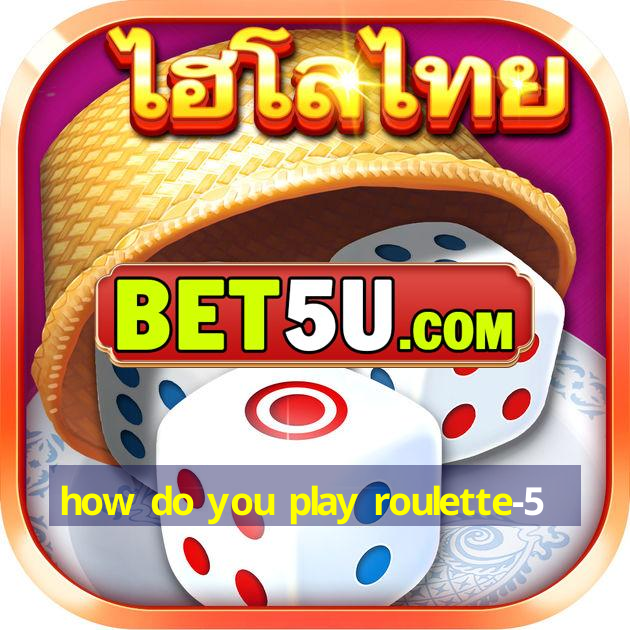 how do you play roulette